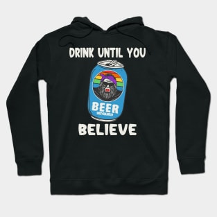 Drink Until You Believe Hoodie